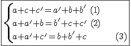 3$\fbox{\{{a+c+c'=a'+b+b'\hspace{5}(1)\\a+a'+b=b'+c+c'\hspace{5}(2)\\a+a'+c'=b+b'+c\hspace{5}(3)}